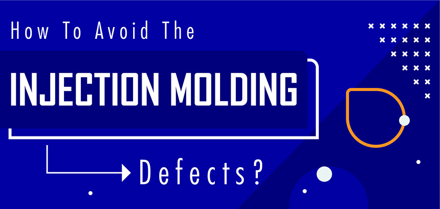 How to Avoid the Injection Molding Defects?